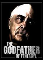 Watch The Godfather of Fentanyl Fmovies