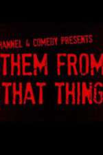 Watch Them From That Thing Fmovies