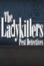 Watch The Ladykillers: Pest Detectives Fmovies
