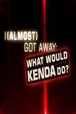 Watch I Almost Got Away with It What Would Kenda Do Fmovies