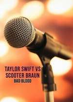 Watch Taylor Swift vs. Scooter Braun: Bad Blood Fmovies