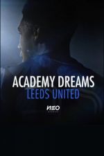 Watch Academy Dreams: Leeds United Fmovies