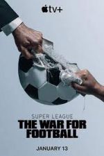 Watch Super League: The War for Football Fmovies