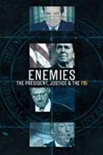 Watch Enemies: The President, Justice & The FBI Fmovies