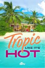 Watch Tropic Like It\'s Hot Fmovies