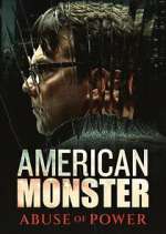 Watch American Monster: Abuse of Power Fmovies