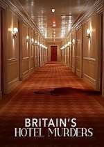 Watch Britain\'s Hotel Murders Fmovies