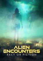 Watch Alien Encounters: Fact or Fiction Fmovies