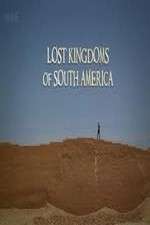 Watch Lost Kingdoms of South America Fmovies