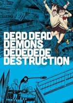 Watch Dead Dead Demons Dededede Destruction Fmovies