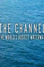 Watch The Channel: The World's Busiest Waterway Fmovies