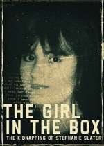 Watch The Girl in the Box: The Kidnapping of Stephanie Slater Fmovies