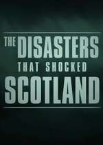 Watch The Disasters That Shocked Scotland Fmovies