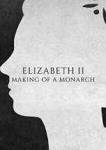 Watch Elizabeth II: Making of a Monarch Fmovies