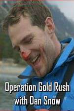 Watch Operation Gold Rush with Dan Snow Fmovies