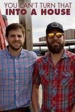 Watch You Cant Turn That Into a House Fmovies