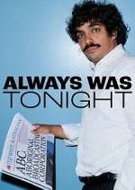 Watch Always Was Tonight Fmovies