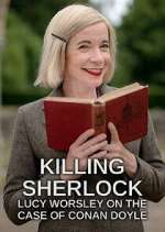 Watch Killing Sherlock: Lucy Worsley on the Case of Conan Doyle Fmovies