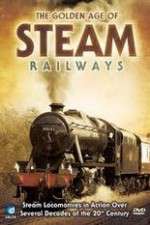Watch The Golden Age of Steam Railways Fmovies