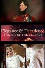 Watch Elegance and Decadence: The Age of the Regency Fmovies