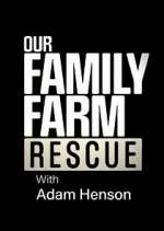 Watch Our Family Farm Rescue with Adam Henson Fmovies