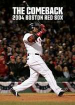 Watch The Comeback: 2004 Boston Red Sox Fmovies