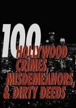 Watch 100 Hollywood Crimes, Misdemeanors & Dirty Deeds Fmovies