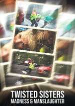 Watch Twisted Sisters: Madness & Manslaughter Fmovies
