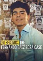 Watch 50 segundos: El caso de Fernando BÃ¡ez Sosa Fmovies