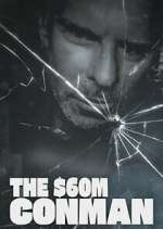 Watch The Sixty Million Dollar Conman Fmovies