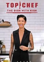 Watch Top Chef: The Dish with Kish Fmovies