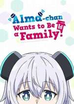 Watch Alma-chan Wants to Be a Family! Fmovies