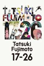 Watch Tatsuki Fujimoto 17-26 Fmovies