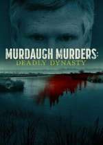 Watch Murdaugh Murders: Deadly Dynasty Fmovies