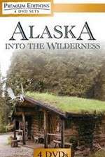 Watch Alaska Into the Wilderness Fmovies