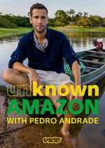 Watch Unknown Amazon with Pedro Andrade Fmovies