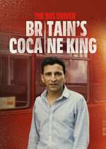 Watch The Bus Driver: Britain\'s Cocaine King Fmovies