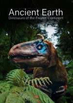 Watch Ancient Earth: Dinosaurs of the Frozen Continent Fmovies