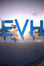 Watch Extreme Vacation Homes Fmovies