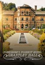 Watch Yorkshire\'s Poshest Hotel: Grantley Hall Fmovies