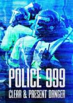Watch Police 999: Clear & Present Danger Fmovies