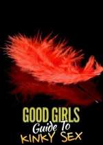 Watch Good Girls' Guide to Kinky Sex Fmovies