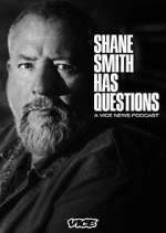 Watch Shane Smith Has Questions Fmovies