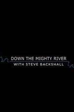Watch Down the Mighty River with Steve Backshall Fmovies