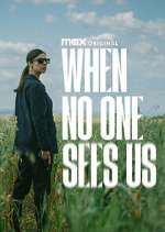 Watch When No One Sees Us Fmovies