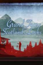 Watch Grand Tours of Scotland\'s Lochs Fmovies