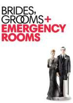 Watch Brides Grooms and Emergency Rooms Fmovies