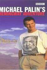 Watch Michael Palin's Hemingway Adventure Fmovies