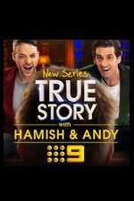 Watch True Story with Hamish & Andy Fmovies
