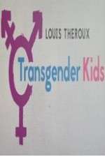 Watch Louis Theroux Transgender Kids Fmovies